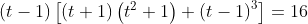 \left ( t-1 \right )\left [ \left ( t+1 \right )\left ( t^{2}+1 \right )+\left ( t-1 \right )^{3} \right ]=16